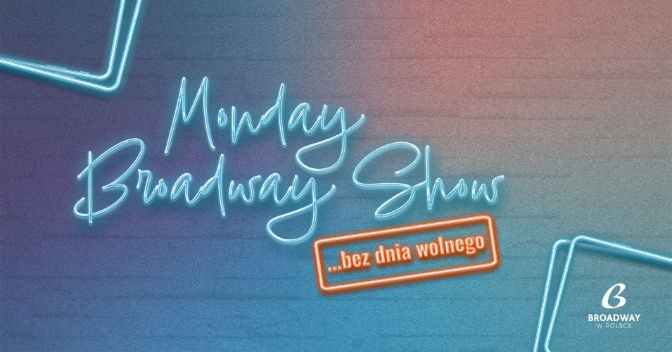 Monday Broadway Show: Simińska, Przekupień, Komendera, Wocial