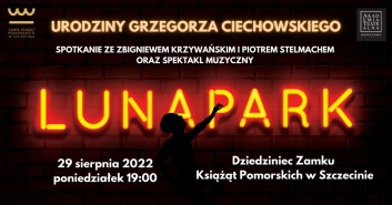 Urodziny Grzegorza Ciechowskiego - Lunapark - Spektakl Muzyczny