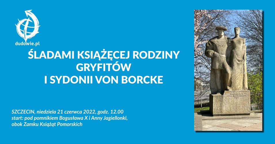 Śladami książęcej rodziny Gryfitów i Sydonii von Borcke