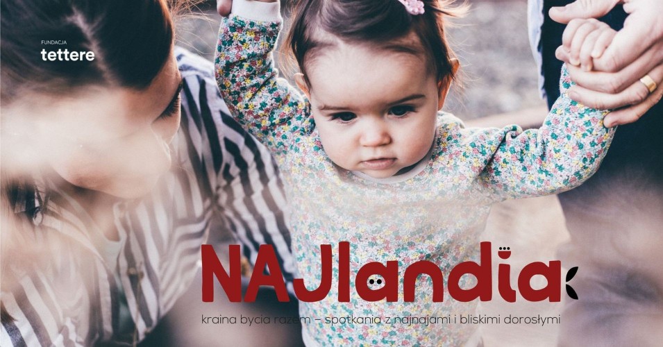 NAJlandia: kraina bycia razem – spotkania z najnajami i bliskimi dorosłymi