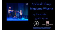 Magiczna wiosna, czyli show stworzone dla całej rodziny.