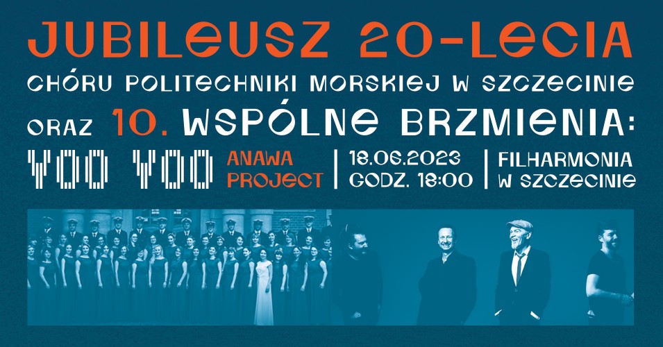 Jubileusz 20-lecia Chóru Politechniki Morskiej w Szczecinie oraz Wspólne Brzmienia: Voo Voo Anawa Project