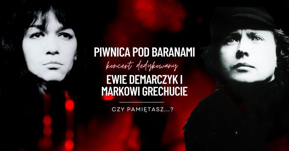 "Czy pamiętasz?" - koncert dedykowany Ewie Demarczyk i Markowi Grechucie w wykonaniu Piwnicy pod Baranami