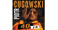 Piotr Cugowski: 40 i 4