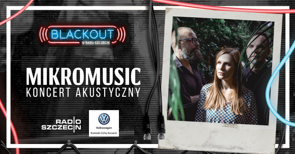 BLACKOUT w Radiu Szczecin: Mikromusic - dodatkowy koncert
