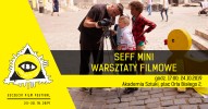 SEFF MINI - Warsztaty filmowe