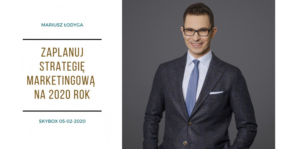 Marketerzy - Mariusz Łodyga - zaplanuj strategię na 2020 rok