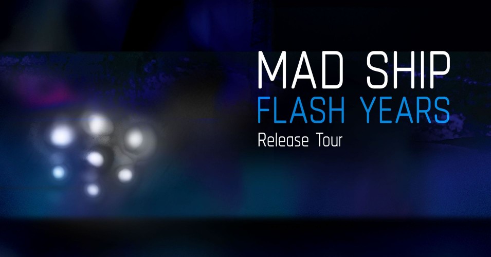 MAD SHIP - premiera płyty "Flash Years"