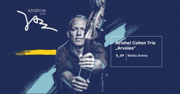 Szczecin Jazz 2020 Avishai Cohen Trio "Arvoles"