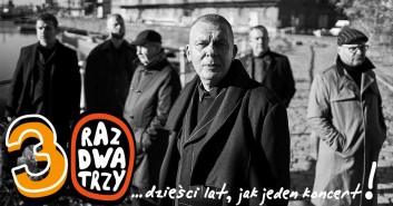 Raz Dwa Trzy - 30 lat jak jeden koncert...