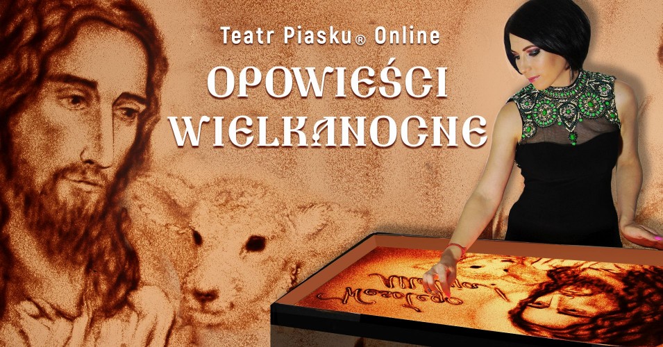 Teatr Piasku Online: Opowieści Wielkanocne