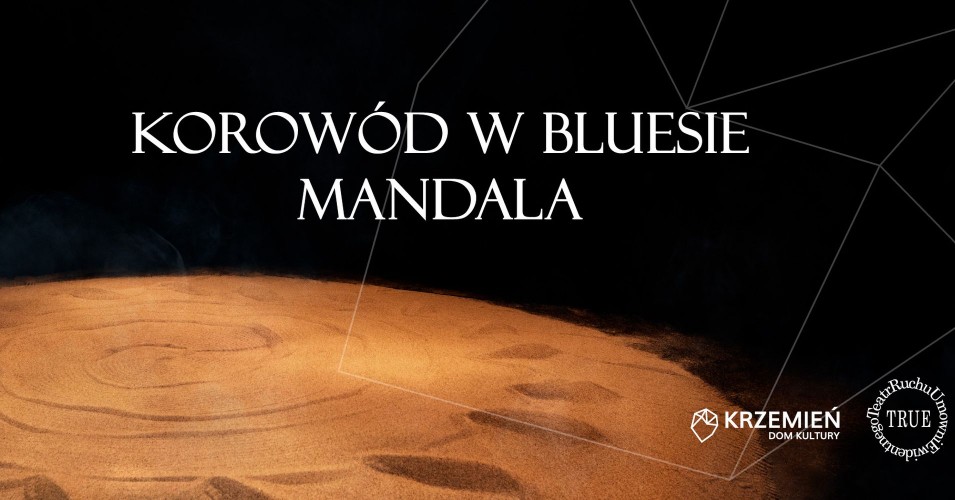 Korowód w Bluesie. Mandala - spektakl