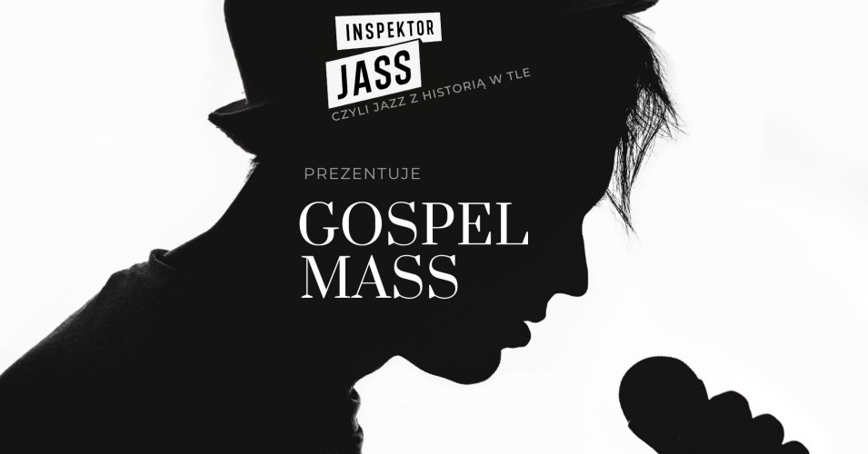 Inspektor Jass na tropie, czyli jazz z historią w tle: Gospel Mass