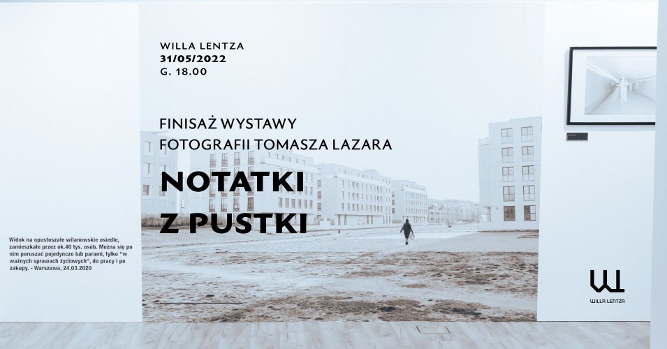 Finisaż wystawy Tomasza Lazara "Notatki z pustki"